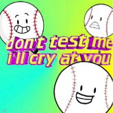 Don't Test Me I'll Cry At You