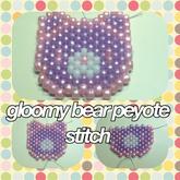 Gloomy Bear Peyote Stitch